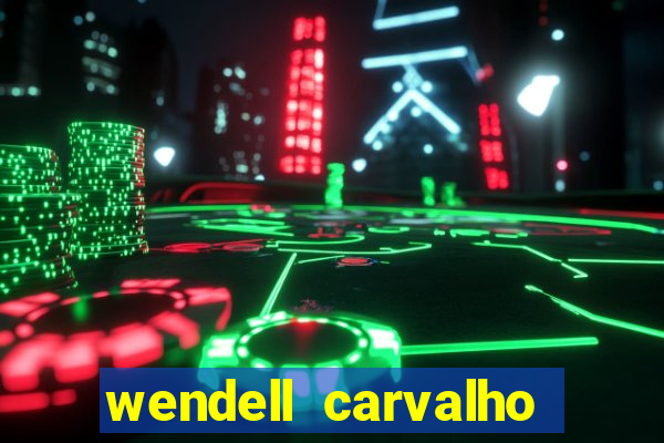 wendell carvalho reclame aqui